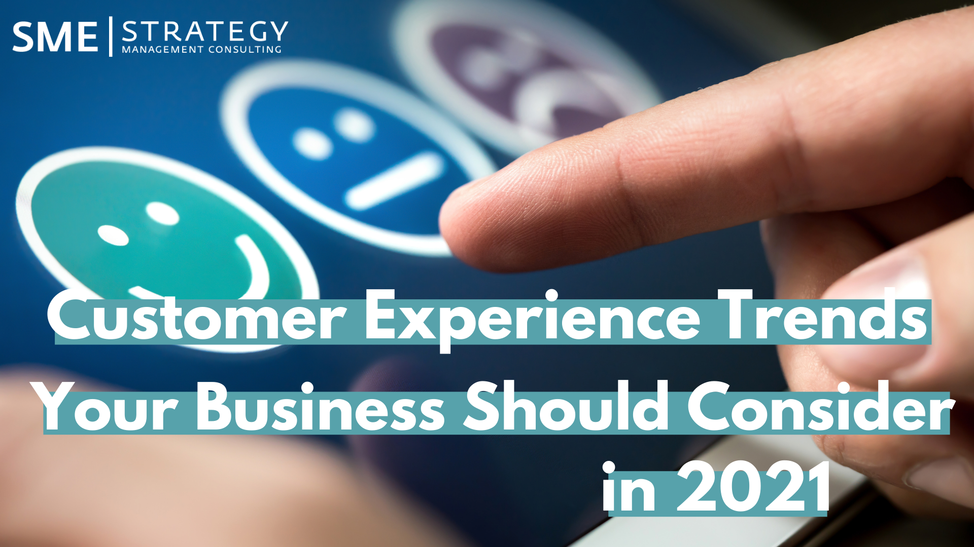 Customer Experience Trends Your Business Should Consider in 2021